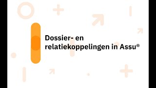 Werking dossier en relatiekoppelingen in Assu® [upl. by Akirdnuhs]