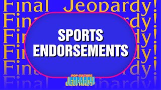 Sports Endorsements  Final Jeopardy  POP CULTURE JEOPARDY [upl. by Eynttirb]