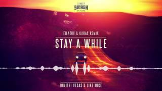 Dimitri Vegas amp Like Mike  Stay A While Filatov amp Karas Remix [upl. by Euhsoj]