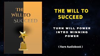 quotThe Will to Succeed Turn Willpower Into Winning Power  Full Audiobookquot [upl. by Sevik]