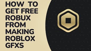 HOW TO GET FREE ROBUX FROM BECOMING A GFX ARTIST [upl. by Norward]