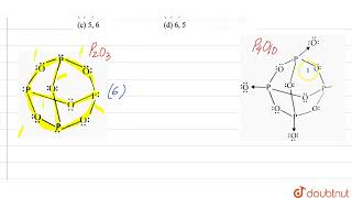 The number of POP bridge in the structure of phosphorous pentoxide and phosphorus trioxide are [upl. by Nylrats885]