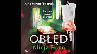 Obłęd Alicja Horn czyta Krzysztof Polkowski audiobook [upl. by Llenrahc391]