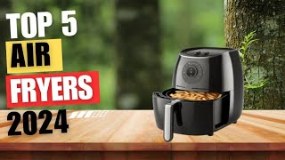 Top 5 Best Air Fryer 2024  Best Air Fryer For Home Cooks 2024 [upl. by Galloway]