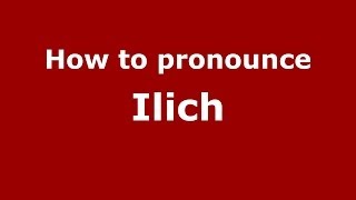 How to pronounce Ilich RussianRussia  PronounceNamescom [upl. by Caras]