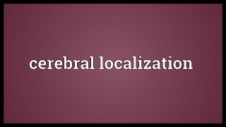 Cerebral localization Meaning [upl. by Irelav]