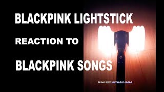 NEW BLACKPINK Official Light Stick Reaction to BLACKPINK Songs [upl. by Aihsinyt292]