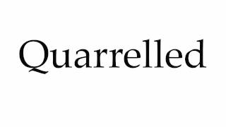 How to Pronounce Quarrelled [upl. by Beulah]