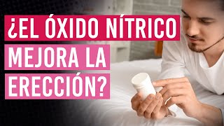 ¿Sirve el oxido nítrico para la disfunción eréctil  ¿Se puede tomar el óxido nítrico [upl. by Ahsoek]