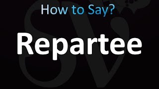 How to Pronounce Repartee [upl. by Dex]