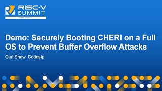 Demo Securely Booting CHERI on a Full OS to Prevent Buffer Overflow Attacks  Carl Shaw Codasip [upl. by Chura598]