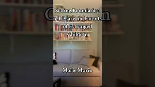 Setting Boundaries SelfCare for Parents of Estranged Children [upl. by Eiahpets]