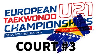 European U21 Taekwondo Championships  Sarajevo 2024  Court 3 [upl. by Hueston]