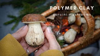 Porcini Mushrooms from Polymer Clay [upl. by Enilekcaj]