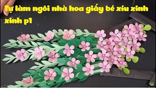 Tự làm ngôi nhà hoa giấy bé xíu xinh xinh p1 [upl. by Atteuqnas]