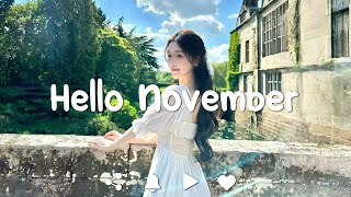 Playlist Hello November ✨ Comfortable music that makes you feel positive and calm [upl. by Goth]