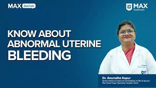 Abnormal Uterine Bleeding Symptoms Causes amp Treatment│Dr Anuradha Kapur│Max Smart Hospital Saket [upl. by Caryn188]