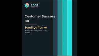 S4E7  Customer Success 101 ft Sandhya Tomer Director of Customer Success at Whatfix [upl. by Anairam430]