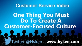 The One Thing You Must Do to Create a Customer Focused Culture [upl. by Iyre706]