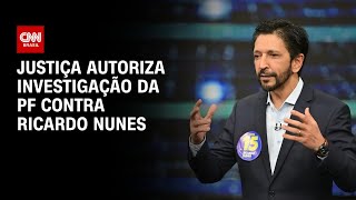 Justiça autoriza investigação da PF contra Ricardo Nunes  CNN 360º [upl. by Cassey]