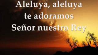 Agnus Dei Aleluya te adoramos Señor nuestro Rey Video con Letra [upl. by Luehrmann]