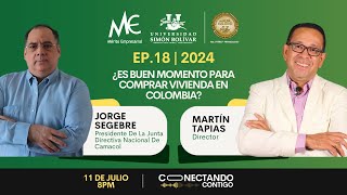 EP 18  2024 ¿ES BUEN MOMENTO PARA COMPRAR VIVIENDA EN COLOMBIA JORGE SEGEBRE  CAMACOL [upl. by Allecram]