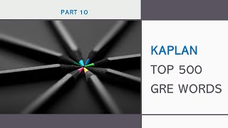 Kaplan Top 500 GRE Word List Finale Part 10 [upl. by Nilyaj]