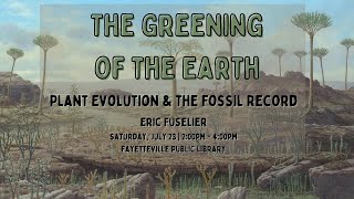 The Greening of the Earth Plant Evolution and the Fossil Record with Eric Fuselier [upl. by Stuart]