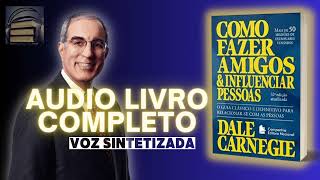 Audiobook Completo  Como fazer amigos e influenciar pessoas  Dale Carnegie [upl. by Nwahsel]