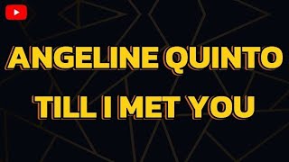 Angeline Quinto Till I met You  Karaoke version [upl. by Aniger551]