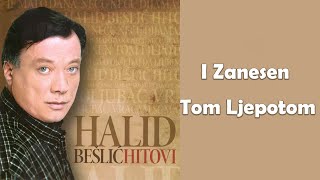 Halid Bešlić  I zanesen tom ljepotom Audio 2010 [upl. by Nolasba]