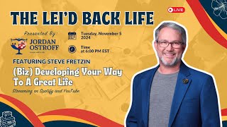 The LEID Back Life Biz Developing Your Way To A Great Life feat Steve Fretzin [upl. by Anirazc]