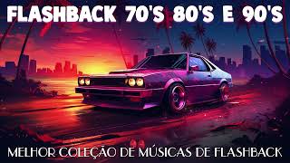 FLASHBACK 70 80 E 90  AS MELHORES QUE MARCARAM ÉPOCA MUSICAS INTERNACIONAIS [upl. by Ellswerth]