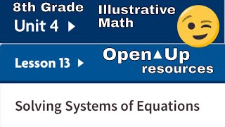 😉 8th Grade Unit 4 Lesson 13 quotSolving Systems of Equationsquot Illustrative Math [upl. by Gnov136]