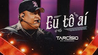 EU TÔ AÍ  Tarcísio do Acordeon DVD Meu Sonho [upl. by Wurtz]