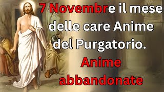 7 Novembre il mese delle care Anime del Purgatorio Anime abbandonate [upl. by Im184]