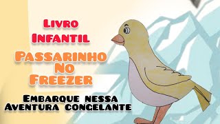 Livro infantil Passarinho no freezer  audiobook  crianças entre 0 a 10 anos [upl. by Rabaj]