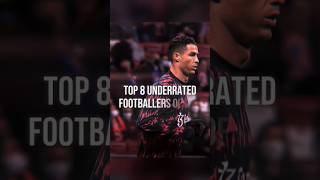 Top 8 underrated Footballers of our generation 👑 football viral funny underrated [upl. by Innavoj]