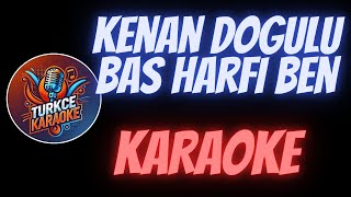 Kenan Doğulu  Baş Harfi Ben Karaoke [upl. by Bethel928]