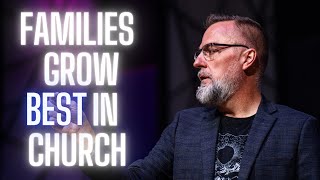 Families Grow Best In Church [upl. by Sev]