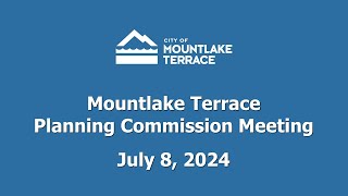 Mountlake Terrace Planning Commission Meeting  July 8 2024 [upl. by Lecia]