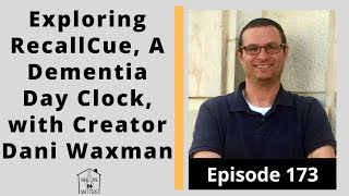 Exploring RecallCue A Dementia Day Clock with Creator Dani Waxman [upl. by Necila]