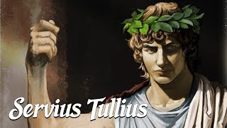 Servius Tullius The Tragic King of Rome Ancient Rome Explained [upl. by Hcire]