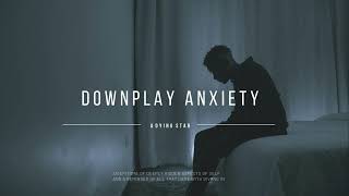 Downplay Anxiety  Rocky Phase [upl. by Brooks]