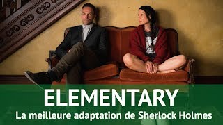 ELEMENTARY la meilleure adaptation de Sherlock Holmes  Conseil Série 16 [upl. by Ahpla977]