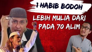 Eps 21  Lebih Mulia Mana Belajar dengan 1 Habib Bodoh vs 70 Ulama Ahli  Fakta Mengejutkan [upl. by Roman95]