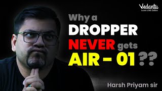 Why a Dropper Never Gets AIR 1  Dropper To Topper Strategy  Harsh Sir  VedantuMath [upl. by Ewald]