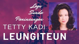 Lagu Sunda Panineungan Leungiteun Tetty Kadi [upl. by Scrivings605]