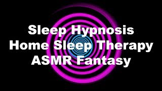 Sleep Hypnosis Home Sleep Therapy ASMR Fantasy [upl. by Elag397]