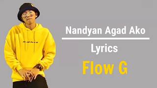 Nandyan Agad Ako Lyrics  Flow G [upl. by Erida]